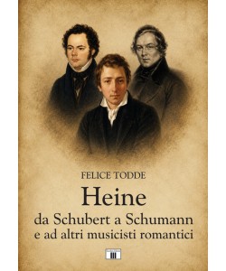 Heine da Schubert a Schumann e ad altri musicisti romantici Heine da Schubert a Schumann e ad altri musicisti romantici